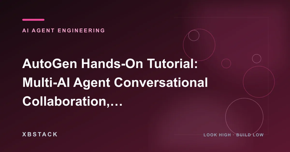 AutoGen Hands-On Tutorial: Multi-AI Agent Conversational Collaboration, Tool Invocation, and Production Deployment Boundaries: AI AGENT ENGINEERING article cover