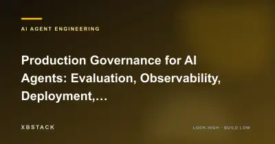 Production Governance for AI Agents: Evaluation, Observability, Deployment, Cost Control, and Human-in-the-Loop: AI AGENT ENGINEERING article cover - XBSTACK