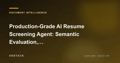 Production-Grade AI Resume Screening Agent: Semantic Evaluation, Score Explanation, and Human Review Workflow: DOCUMENT INTELLIGENCE article cover - XBSTACK
