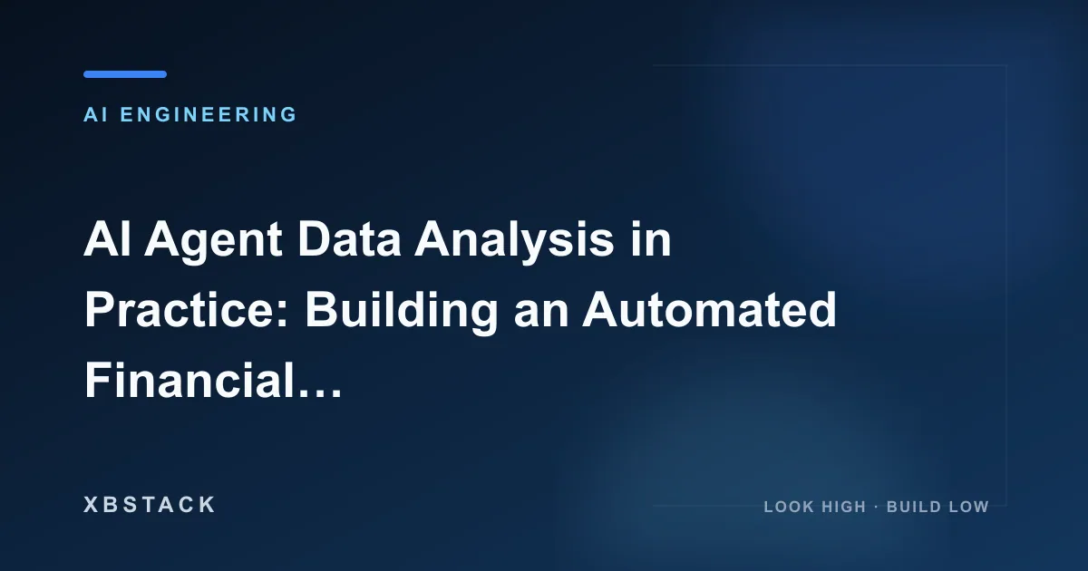 AI Agent Data Analysis in Practice: Building an Automated Financial Research and Decision System: AI ENGINEERING article cover