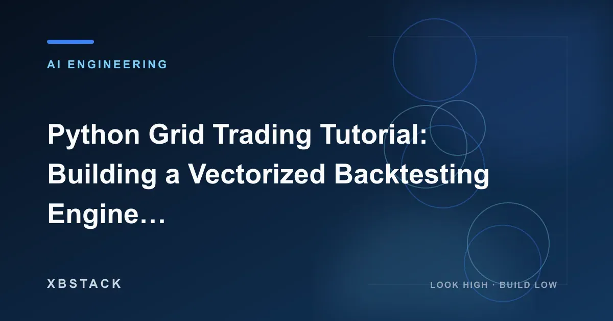 Python Grid Trading Tutorial: Building a Vectorized Backtesting Engine and Docker Containerization in Practice: AI ENGINEERING article cover