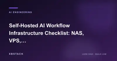 Self-Hosted AI Workflow Infrastructure Checklist: NAS, VPS, Docker, Tailscale, and n8n Deployment: AI ENGINEERING article cover - XBSTACK