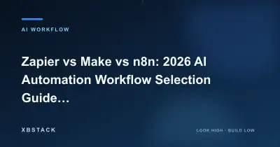Zapier vs Make vs n8n: 2026 AI workflow comparison - XBSTACK